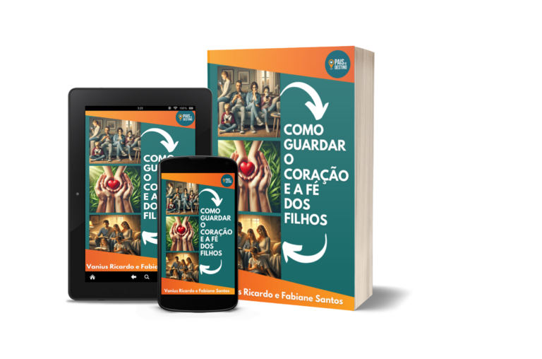 E-BOOK COMO GUARDAR O CORAÇÃO E A FÉ DOS FILHOS?